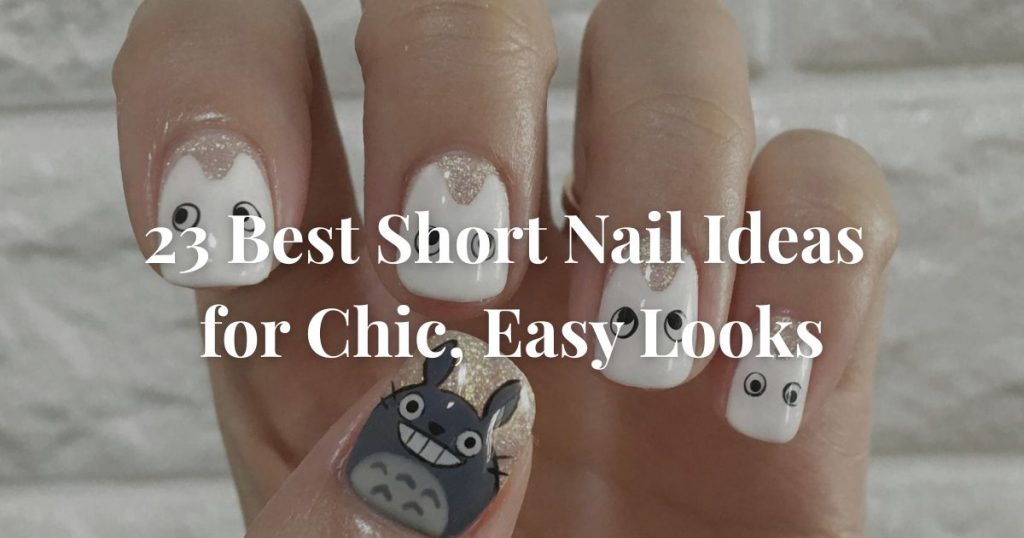 23 Best Short Nail Ideas for Chic, Easy Looks