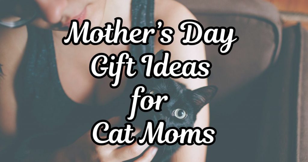 Mother's day gift ideas for Cat Moms